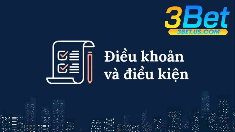 Điều Khoản Điều Kiện Tại 3Bet 3 Điều Khoản Điều Kiện Tại 3Bet